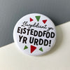 Handmade Welsh badge for celebrating success in the Urdd Eisteddfod